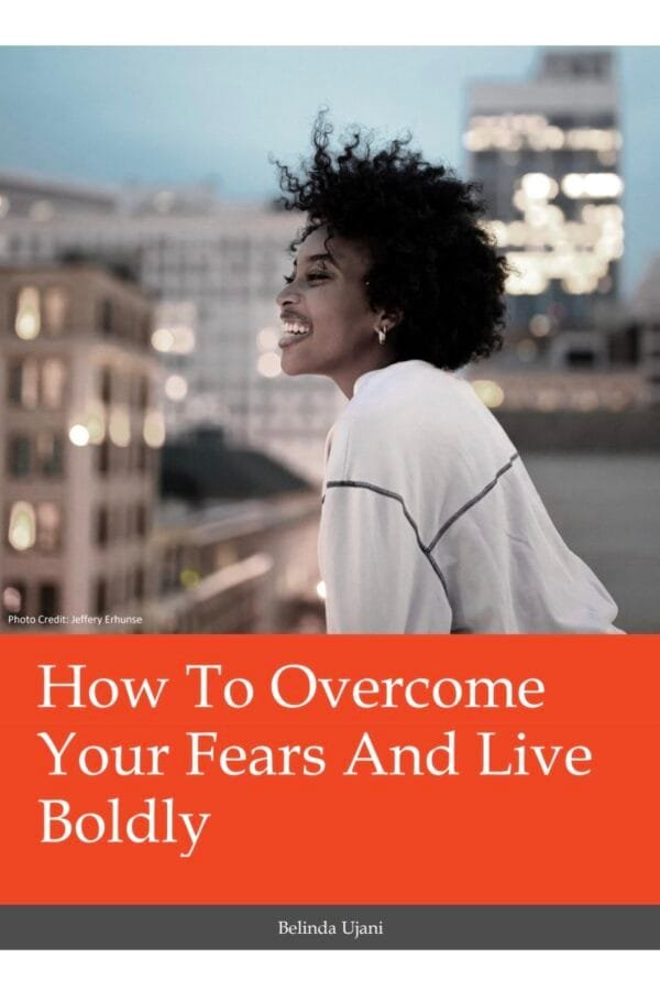 How to Overcome Your Fears and Live Boldly
